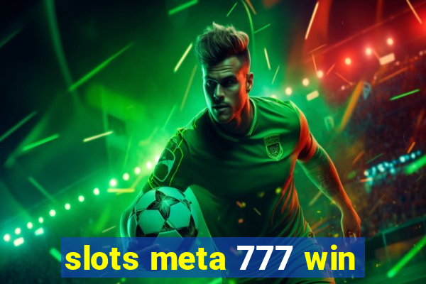 slots meta 777 win